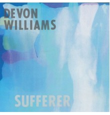 Devon Williams - Sufferer