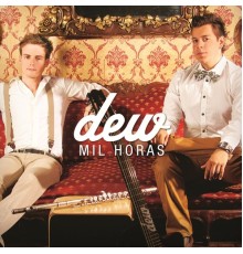 Dew - Mil Horas