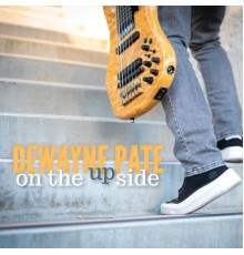 Dewayne Pate - On the Upside