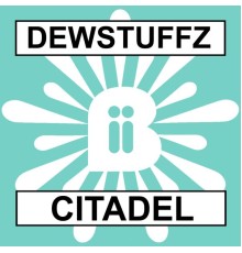 Dewstuffz - Citadel