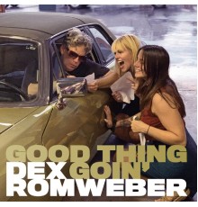 Dex Romweber - Good Thing Goin'