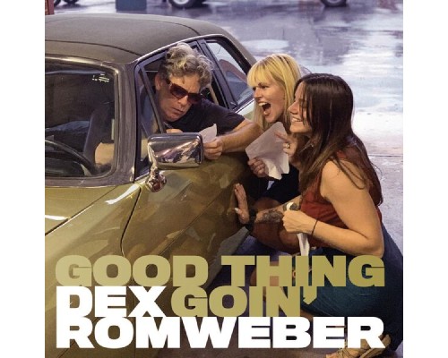 Dex Romweber - Good Thing Goin'