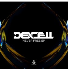 Dexcell - Never Free EP