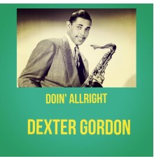 Dexter Gordon - Doin' Allright