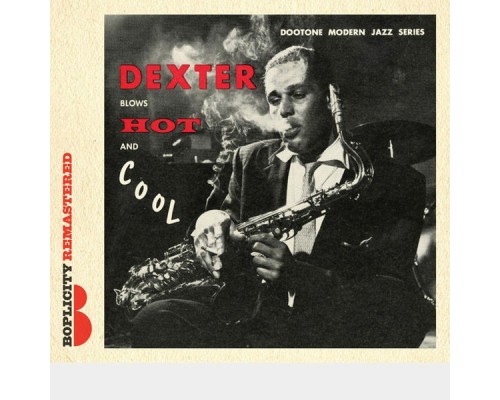 Dexter Gordon - Dexter Blows Hot & Cool Dexter Gordon - Dexter Blows Hot & Cool