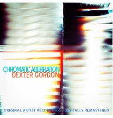 Dexter Gordon - Chromatic Aberration