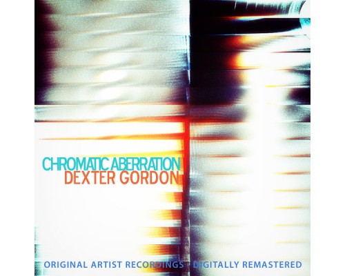 Dexter Gordon - Chromatic Aberration