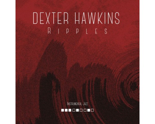 Dexter Hawkins - Ripples