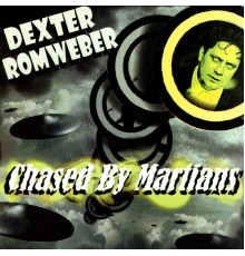 Dexter Romweber - Chased By Martians