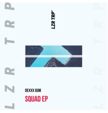 Dexxx Gum - Squad EP