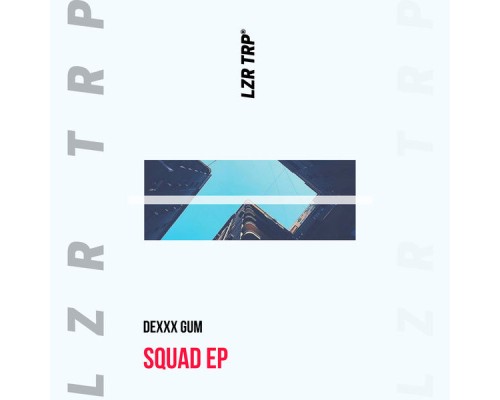 Dexxx Gum - Squad EP