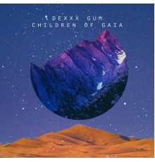 Dexxx Gum - Children of Gaia