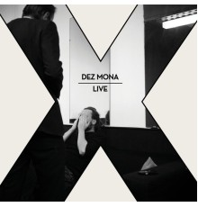 Dez Mona - X (live)