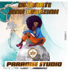 Dezarate & Jean Aivazian - Paradise Studio