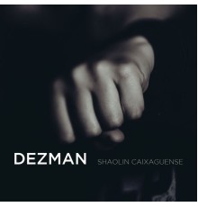 Dezman - Shaolin Caixaguense