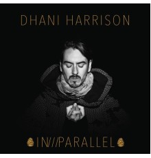 Dhani Harrison - IN///PARALLEL