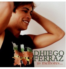 Dhiego Ferraz - As Melhores