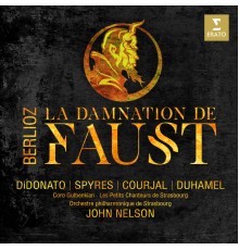 DiDonato, Spyres, Philharmonique de Strasbourg, John Nelson - Berlioz : La Damnation de Faust