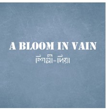 Dia - A Bloom in Vain