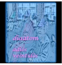 Diaatom - Adiós Veintidós