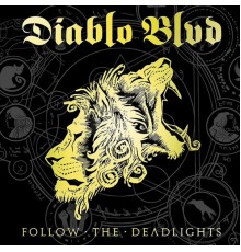 Diablo Blvd - Follow the Deadlights