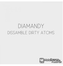 Diamandy - Dissamble Dirty Atoms