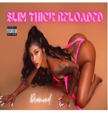 Diamond - Slim Thick Reloaded