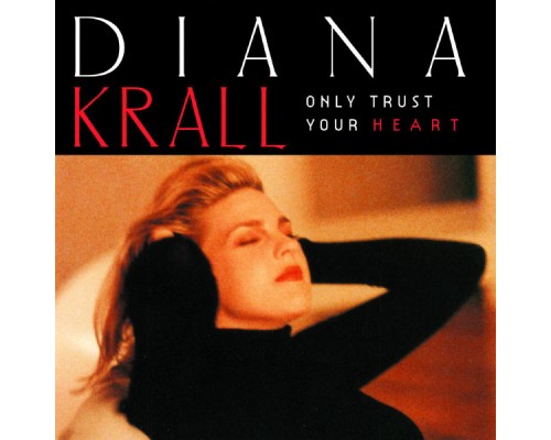 Diana Krall - Only Trust Your Heart Diana Krall - Only Trust Your Heart