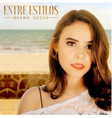 Diana Lucía - Entre Estilos