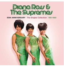 Diana Ross & The Supremes - 50th Anniversary: The Singles Collection 1961-1969