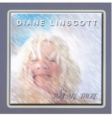 Diane Linscott - You Are There