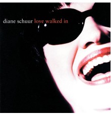 Diane Schuur - Love Walked In