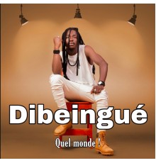 Dibeingué - Quel monde