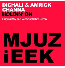 Dichali & Amrick Channa - Holdin' On