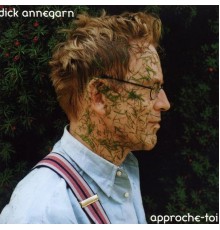 Dick Annegarn - Approche-toi