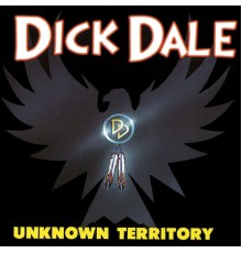 Dick Dale - Unknown Territory