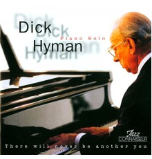Dick Hyman - There Will Never Be Another You (Piano Solo) [Live]