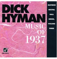 Dick Hyman - Music Of 1937: Maybeck Recital Hall Series (Vol. 3)