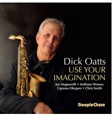 Dick Oatts - Use Your Imagination