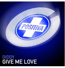 Diddy - Give Me Love