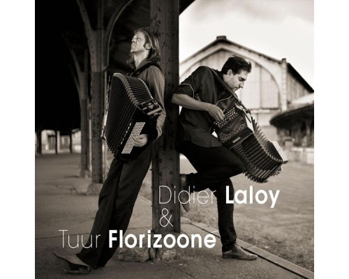 Didier Laloy & Tuur Florizoone - Didier Laloy & Tuur Florizoone Didier Laloy & Tuur Florizoone - Didier Laloy & Tuur Florizoone