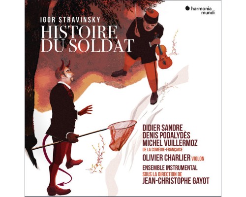 Didier Sandre, Denis Podalydès, Michel Vuillermoz, Olivier Charlier, Ensemble instrumental, Jean-Christophe Gayot - Histoire du soldat