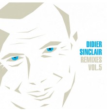 Didier Sinclair - Remixes, Vol.5