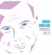 Didier Sinclair - Remixes, Vol. 3