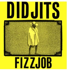 Didjits - Fizzjob