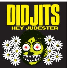 Didjits - Hey Judester