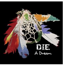 Die - A Dream