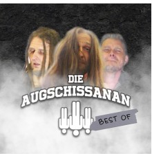 Die Augschissanan - Best of