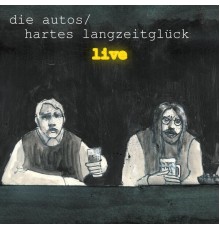 Die Autos - Hartes Langzeitglück Live