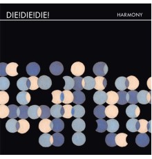 Die! Die! Die! - Harmony